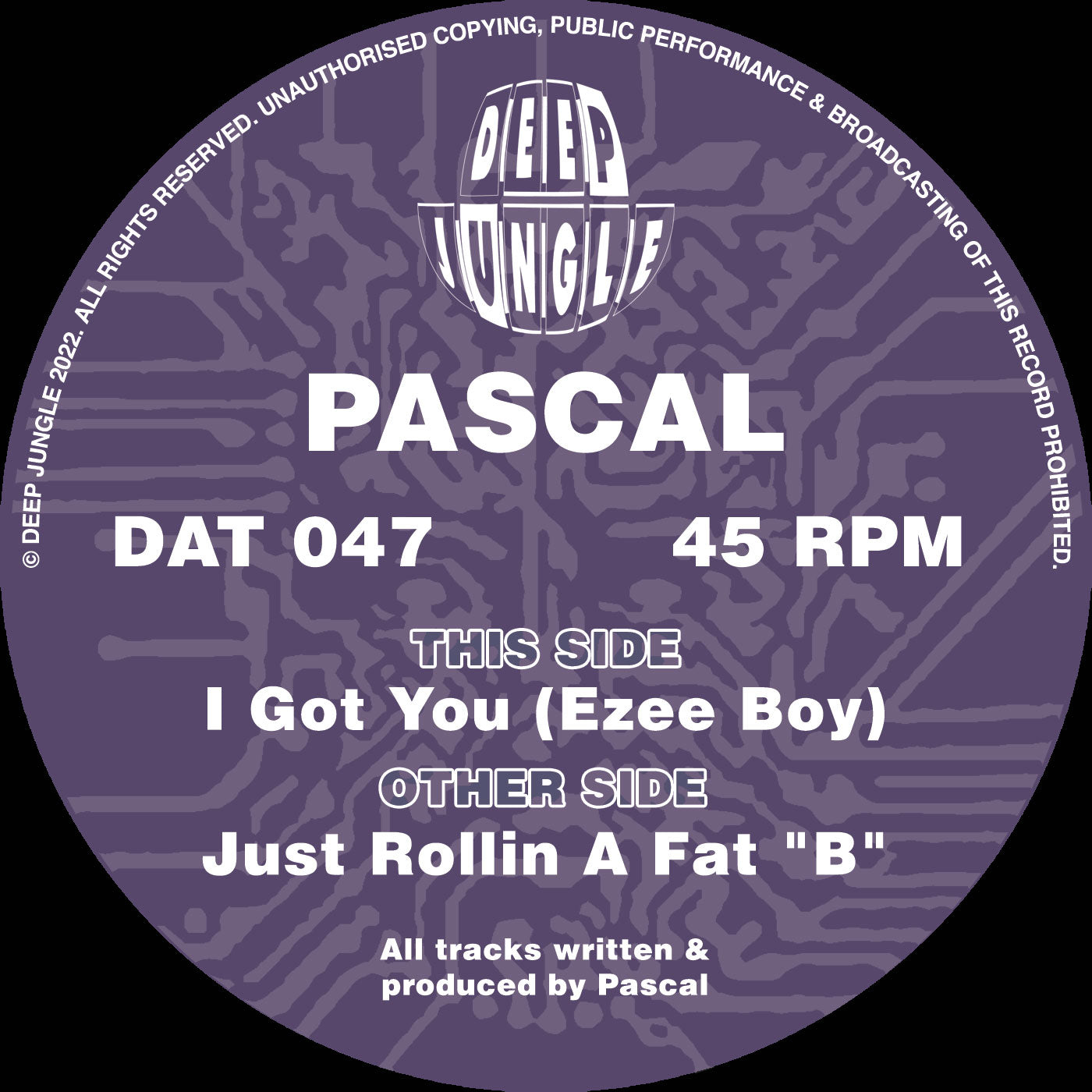 label art of DAT047 - Pascal - Just Rollin A Fat "B"/I Got You (Ezee Boy), 12" vinyl release on Deep Jungle