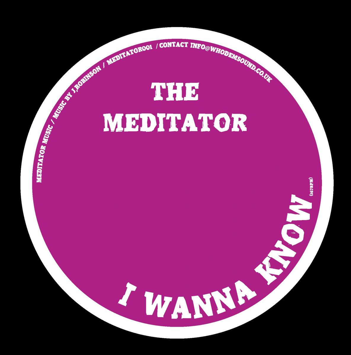 Label Art of The Meditator - I Wanna Know, limited edition 12" black vinyl released on Meditator Music