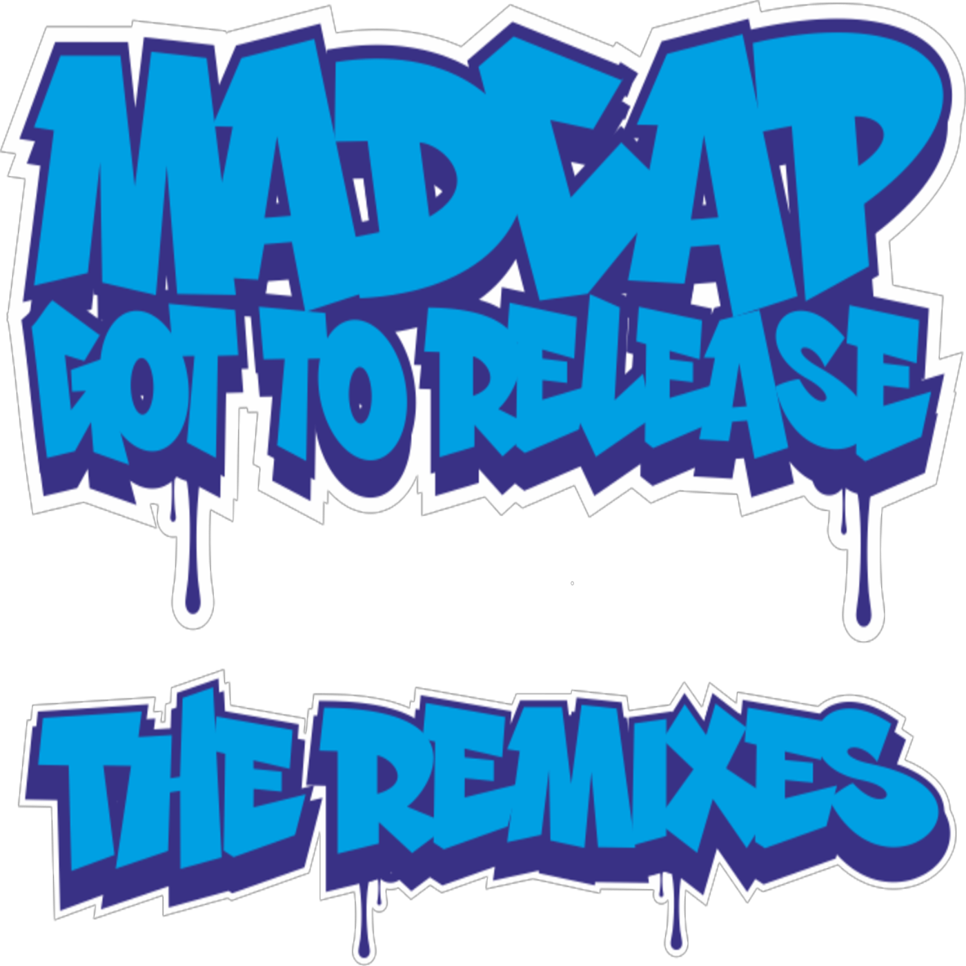 Graffiti-style text 'MADSCAP GOT TO RELEASE THE REMIXES' in blue on a white background