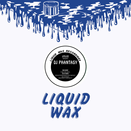 DJ Phantasy - What Possessed You Boyee!/Take My Soul - 12" vinyl release on Liquid Wax Recordings