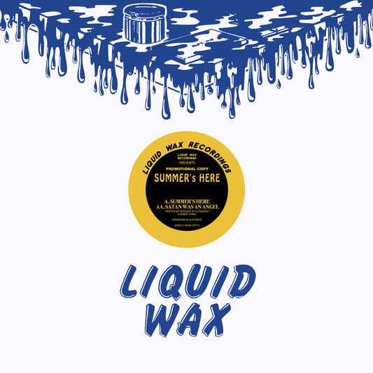 Summer’s Here - Summer’s Here/Satan Was An Angel - 12" vinyl release on  Liquid Wax Recordings